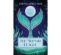 The Mermaid League: A Memoir of Courage, Hope and Healing in Hawaii