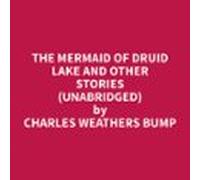 The Mermaid Of Druid Lake And Other Stories (unabridged) (audiolibro)