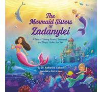 The Mermaid Sisters of Zadanylei: A Tale of Sibling Rivalry, Teamwork, and Magic Under the Sea
