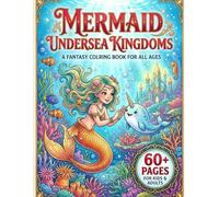 The Mermaid Undersea Kingdoms Coloring Book | Magical Ocean Castles, Coral Gardens & Beautiful Mermaid Adventures for Adults & Kids