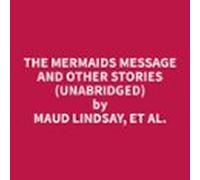 The Mermaids Message And Other Stories (unabridged) (audiolibro)