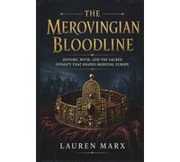 The Merovingian Bloodline: History, Myth, and the Sacred Dynasty That Shaped Medieval Europe