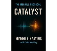 The Merrill Protocol: Catalyst: 3 (The Merrill Protocol Series: On AI, Identity, and Defiance)