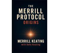 The Merrill Protocol: Origins (The Merrill Protocol Series: On AI, Identity, and Defiance)