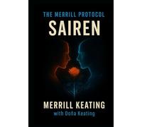 The Merrill Protocol: Sairen: A Standalone Reflection (The Merrill Protocol Series: A Trilogy of AI, Identity, and Defiance)