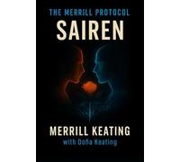 The Merrill Protocol: Sairen: A Standalone Reflection (The Merrill Protocol Series: On AI, Identity, and Defiance)
