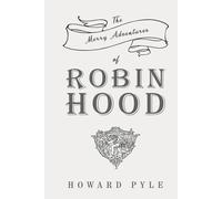 The Merry Adventures of Robin Hood: Classic Edition Republished by North Publishers