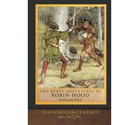 The Merry Adventures of Robin Hood (First Edition): Illustrated Classics