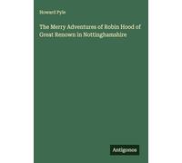 The Merry Adventures of Robin Hood of Great Renown in Nottinghamshire