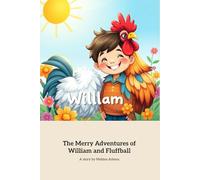 The Merry Adventures of William and Fluffball: A Wholesome Woodland Journey of Friendship and Discovery