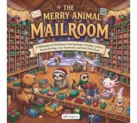 The Merry Animal Mailroom: A Whimsical Christmas Coloring Book of Holiday Letters, Parcel Sorting, Cozy Teamwork, and North Pole Cheer