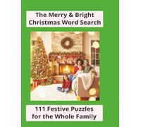 The Merry & Bright Christmas Word Search: 111 Festive Puzzels for the Whole Family (The Cozy Christmas Collection: Bold Coloring & Brain Teasing Fun)