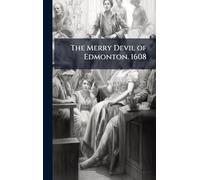The Merry Devil of Edmonton. 1608