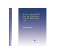 The Merry Men and Other Tales and Fables Strange Case of Dr. Jekyll and Mr. Hyde