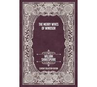 The Merry Wives of Windsor - Classic Collector Edition (Annotated)