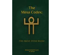 The Mesa Codex:: Fire Above, Stone Below (The Diakrisian Path (Diakrisis For the Average Person))