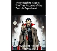 The Mescaline Papers: The True Account of the Dracula Experiment