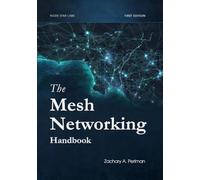 The Mesh Networking Handbook: A Complete Study Guide for Node Operators and Mesh Engineers