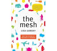 The Mesh: Why the Future of Business Is Sharing