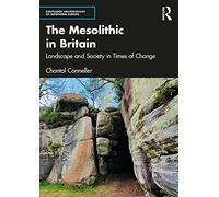 The Mesolithic in Britain: Landscape and Society in Times of Change (Routledge Archaeology of Northern Europe)
