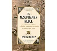 The Mesopotamian Riddle: An Archaeologist, a Soldier, a Clergyman, and the Race to Decipher the World's Oldest Writing