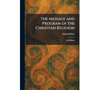 The Message and Program of the Christian Religion: 2nd Edition