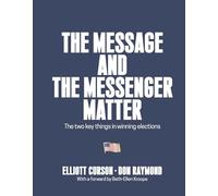 The Message and the Messenger Matter: The Two Key Things in Winning Elections