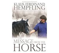 The Message from the Horse by Klaus Ferdinand Hempfling (2015-12-01)