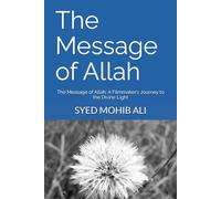 The Message of Allah: The Message of Allah: A Filmmaker’s Journey to the Divine Light