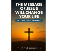 The Message of Jesus Will Change Your Life: The Coming Great Awakening
