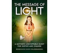 The Message of Light: A Mother's Unstoppable Quest For Justice and Change