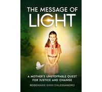 The Message of Light: A Mother's Unstoppable Quest For Justice and Change