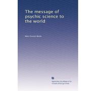 The message of psychic science to the world