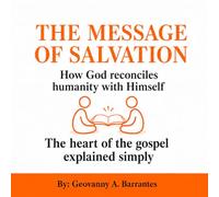 The Message of Salvation: How God Reconciles Humanity to Himself