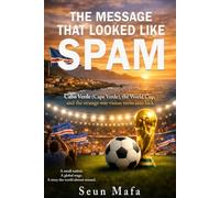 The Message That Looked Like Spam: Cabo Verde (Cape Verde), the World Cup, and the Strange Way Vision Turns into Luck