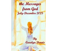 THE MESSAGES FROM GOD - JANUARY - JULY 2025