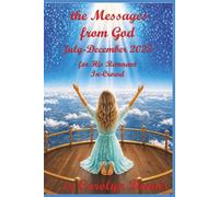 The MESSAGES From GOD July-December 2025: for HIS Remnant In-Crowd