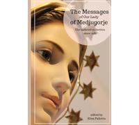 The Messages of Our Lady of Medjugorje: The Updated Collection since 1981