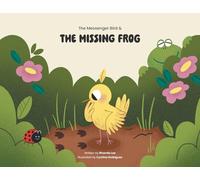 El pájaro mensajero y la rana desaparecida – FriesenPress