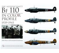 The Messerschmitt Bf 110 in Color Profile: 1939-1945 (Schiffer Military History)