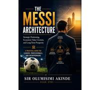 The Messi Architecture: Strategic Positioning, Ecosystem Value Creation and Long-Term Prosperity