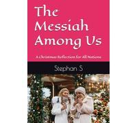 The Messiah Among Us: A Christmas Reflection for All Nations
