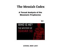 The Messiah Codex: A textual analysis of the Messianic Prophecies