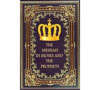 The Messiah in Moses and the Prophets