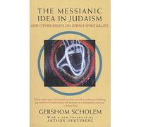 The Messianic Idea in Judaism: And Other Essays on Jewish Spirituality