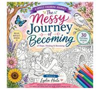 The Messy Journey of Becoming: An Adult Colouring Book with Healing Affirmations