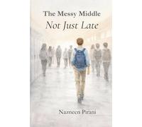 The Messy Middle: Not Just Late: A Story About Being Seen for Who You Really Are