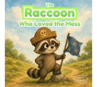 The Messy Raccoon Treasure Hunt: A Fun Picture Book About Cleaning Up, Responsibility, and Positive Habits for Kids Ages 3-6