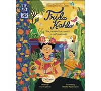 The Met Frida Kahlo: She Painted Her World in Self-Portraits (What The Artist Saw)