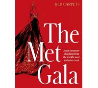 The Met Gala: Red Carpet Style, iconic moments of fashion from the world's most exclusive event, perfect for fans of ICONS OF STYLE and THE LITTLE BOOKS OF FASHION